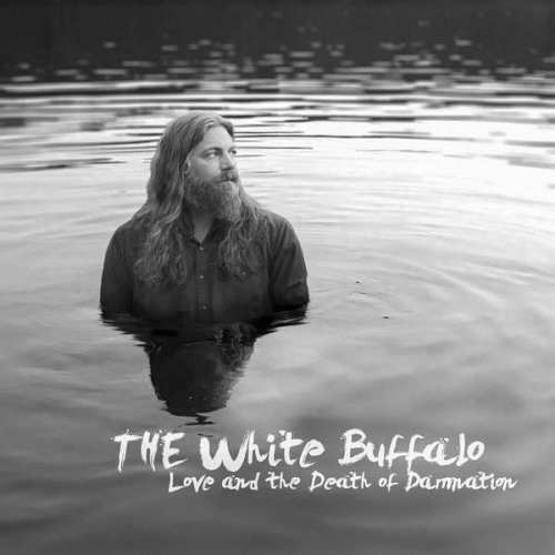 The White Buffalo : Love And The Death Of Damnation